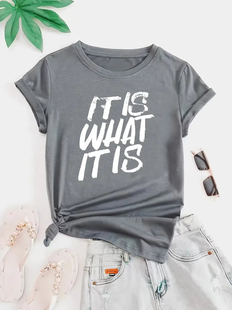 It Is What It Is Print T-Shirt, Short Sleeve Crew Neck Casual Top- image 0
